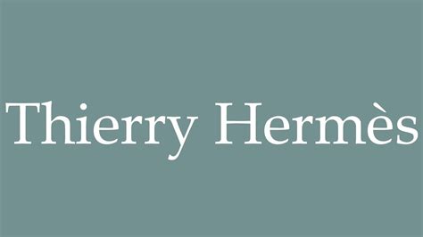 thierry hermes pronunciation